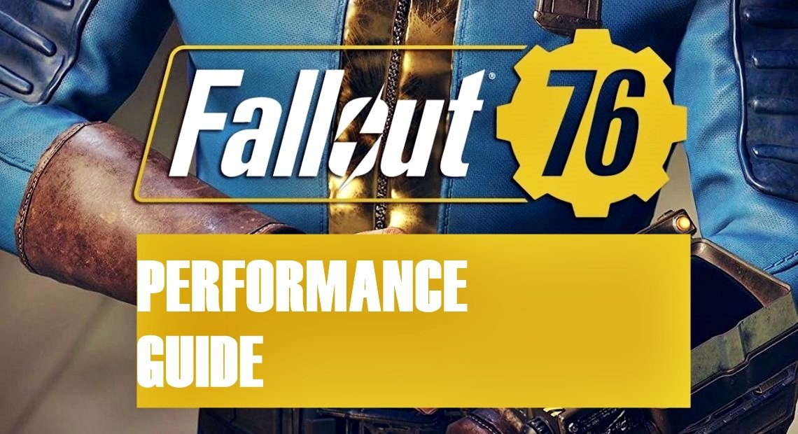 Fallout 76 Performance Guide – Fix Lag, Fps Drops and Stuttering ...